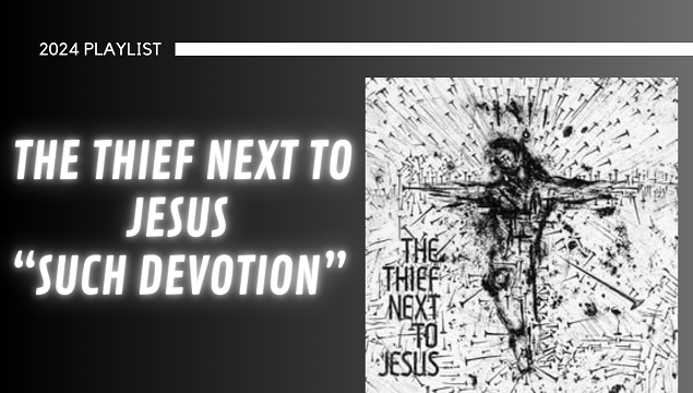 The Thief Next to Jesus - Such Devotion Lyrics Meanings